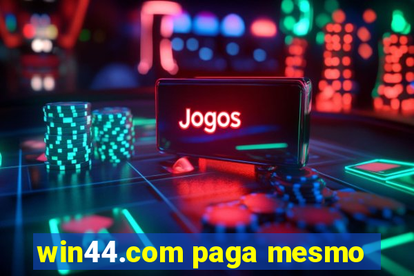 win44.com paga mesmo